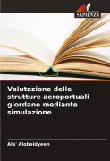 Cover-Bild zum Titel 'Valutazione delle strutture aeroportuali giordane mediante simulazione' von 'Ala' Alobeidyeen'