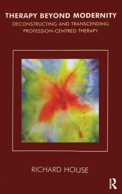 Therapy Beyond Modernity - Richard House