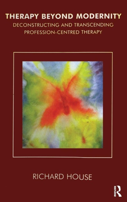 Therapy Beyond Modernity - Richard House