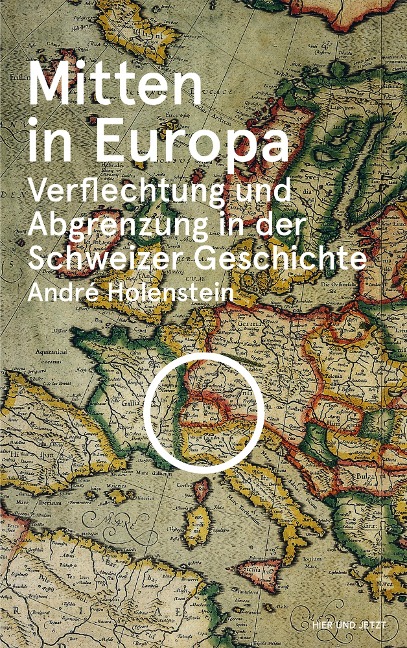 Mitten in Europa - André Holenstein