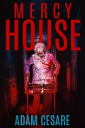 Cover-Bild zum Titel 'Mercy House' von 'Adam Cesare'