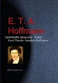 Gesammelte literarische Werke Ernst Theodor Amadeus Hoffmanns (E. T. A. Hoffmann) - E. T. A. Hoffmann
