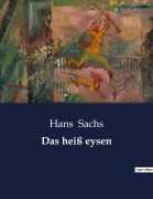 Cover-Bild zum Titel 'Das heiß eysen' von 'Hans Sachs'