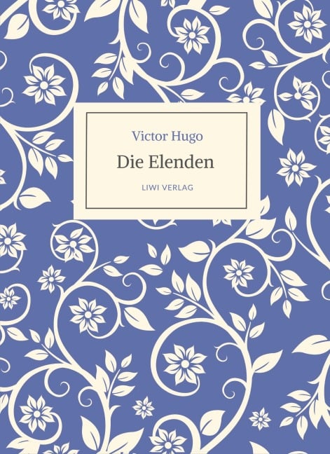 Victor Hugo: Die Elenden / Les Misérables. Ins Deutsche übertragen von G. A. Volchert - Victor Hugo