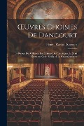 Cover-Bild zum Titel 'OEuvres Choisies De Dancourt: Le Retour Des Officiers. Les Curieux De Compiègne. Le Mari Retrouvé. Colin-Maillard. Le Galant Jardinier' von 'Florent Carton Dancourt'