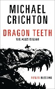 Cover-Bild zum Titel 'Dragon Teeth - Wie alles begann' von 'Michael Crichton'