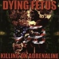 Killing On Adrenaline - Dying Fetus