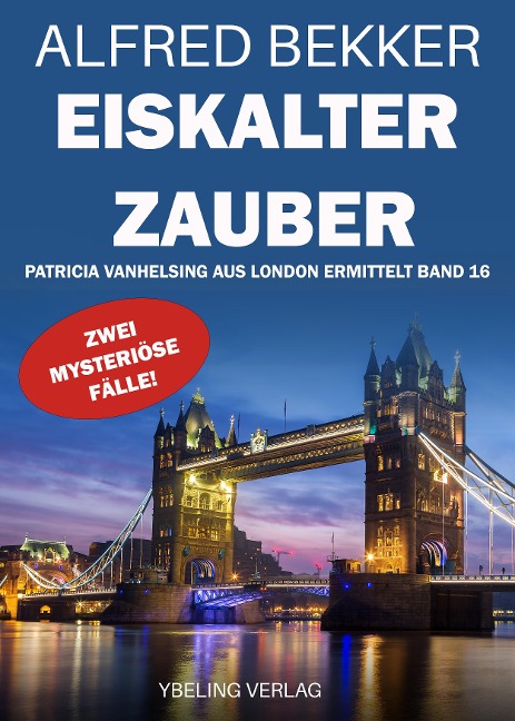 Eiskalter Zauber: Patricia Vanhelsing aus London ermittelt Band 16. Zwei mysteriöse Fälle - Alfred Bekker