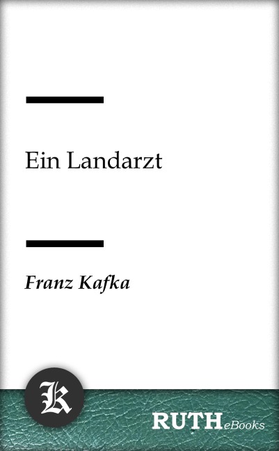 Ein Landarzt - Franz Kafka