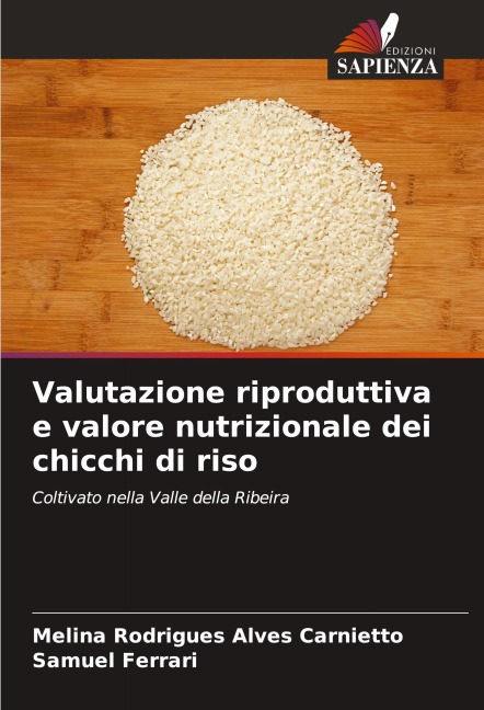 Valutazione riproduttiva e valore nutrizionale dei chicchi di riso - Melina Rodrigues Alves Carnietto, Samuel Ferrari