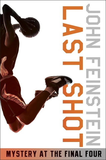 Last Shot: Mystery at the Final Four (The Sports Beat, 1) - John Feinstein