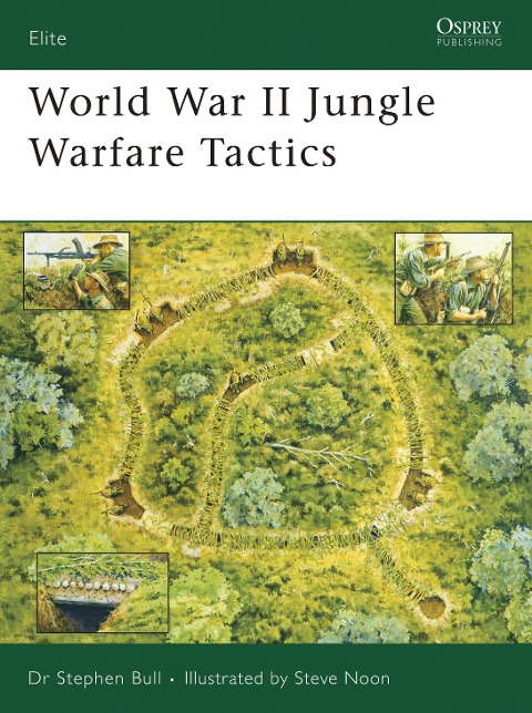 World War II Jungle Warfare Tactics - Stephen Bull
