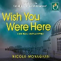 Cover-Bild zum Titel 'Wish You Were Here' von 'Nicola Monaghan'