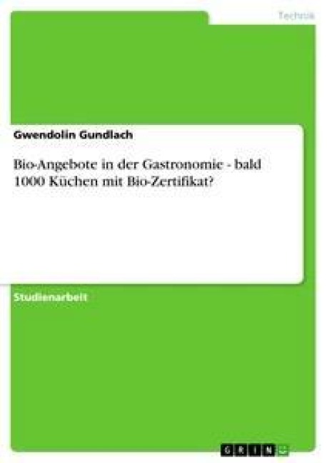 Bio-Angebote in der Gastronomie - bald 1000 Küchen mit Bio-Zertifikat? - Gwendolin Gundlach