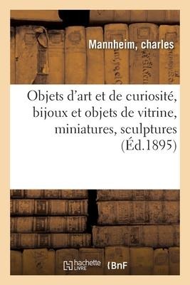 Objets d'Art Et de Curiosité, Bijoux Et Objets de Vitrine, Miniatures, Objets Variés, Sculptures - Charles Mannheim