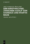 Cover-Bild zum Titel 'Der Briefwechsel zwischen Adolf von Harnack und Martin Rade' von 'Adolf Von Harnack, Martin Rade'