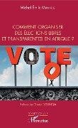 Cover-Bild zum Titel 'Comment organiser des élections libres et transparentes en Afrique ?' von 'Michel Emile Mankessi'