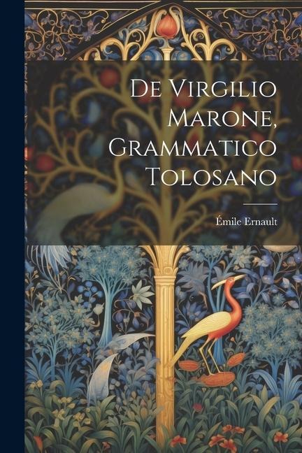 De Virgilio Marone, Grammatico Tolosano - Émile Ernault