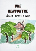 Cover-Bild zum Titel 'Une rencontre' von 'Gérard François Masion'