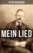 Cover-Bild zum Titel 'Peter Rosegger: Mein Lied' von 'Peter Rosegger'
