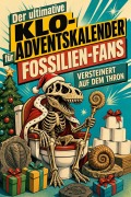 Cover-Bild zum Titel 'Der ultimative Klo-Adventskalender für Fossilien-Fans' von 'Noah Krüger'