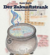 Cover-Bild zum Titel 'Der Zukunftstrank' von 'Daniel Marlin'