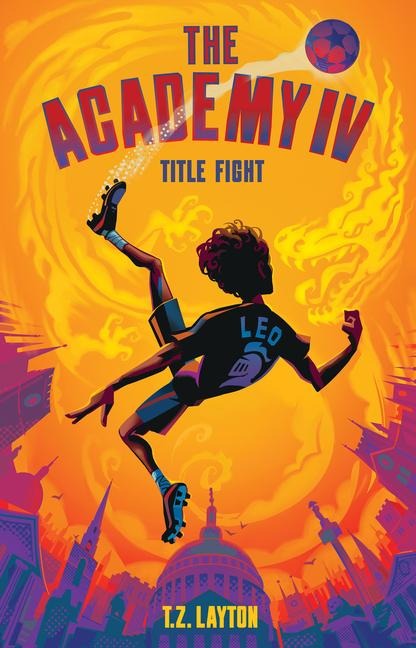 The Academy IV: Title Fight - T Z Layton