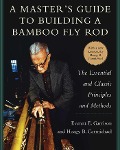 Cover-Bild zum Titel 'A Master's Guide to Building a Bamboo Fly Rod' von 'Everett E. Garrison, Hoagy B. Carmichael'