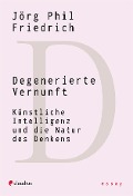 Cover-Bild zum Titel 'Degenerierte Vernunft' von 'Jörg Phil Friedrich'