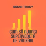 Cover-Bild zum Titel 'Cum s¿ ajungi supervedet¿ de vânz¿ri' von 'Brian Tracy'
