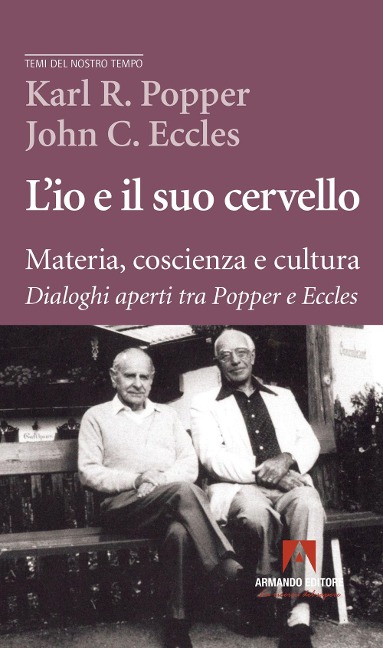 L' io e il suo cervello. Materia, coscienza e cultura. Dialoghi aperti tra Popper e Eccles - Karl R. Popper, John C. Eccles