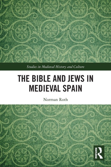The Bible and Jews in Medieval Spain - Norman Roth