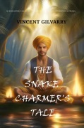 Cover-Bild zum Titel 'The Snake Charmer's Tale' von 'Vincent Gilvarry'