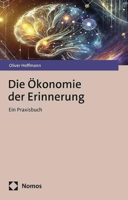 Die Ökonomie der Erinnerung - Oliver Hoffmann