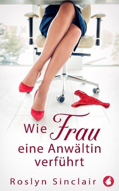 Wie Frau eine Anwältin verführt - Roslyn Sinclair