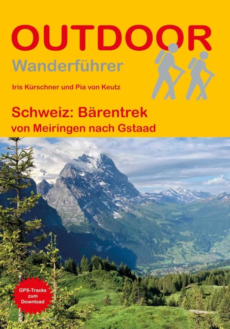 Schweiz: Bärentrek von Meiringen nach Gstaad - Iris Kürschner, Pia von Keutz