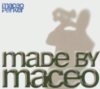 Made By Maceo - Maceo Parker