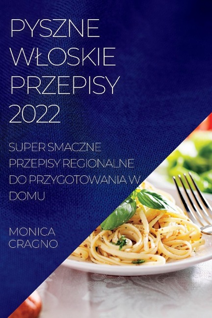 PYSZNE W¿OSKIE PRZEPISY 2022 - Monika Cragno