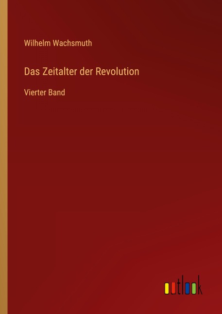Das Zeitalter der Revolution - Wilhelm Wachsmuth