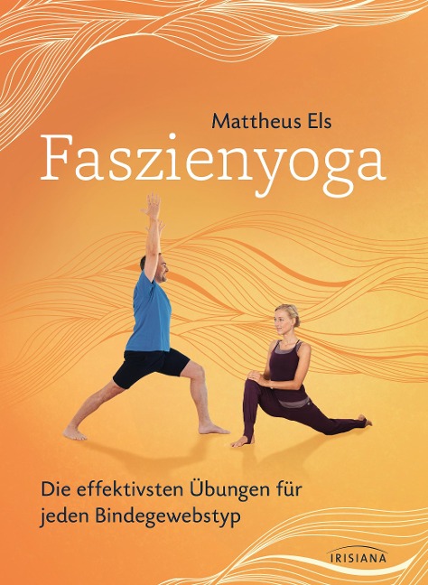 Faszienyoga - Die effektivsten Übungen für jeden Bindegewebstyp - Mattheus Els