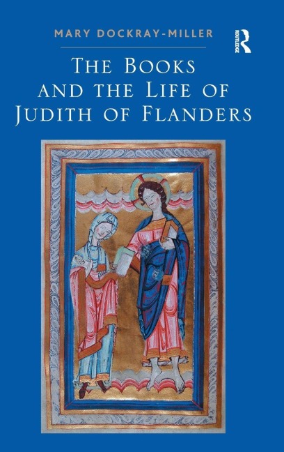 The Books and the Life of Judith of Flanders - Mary Dockray-Miller