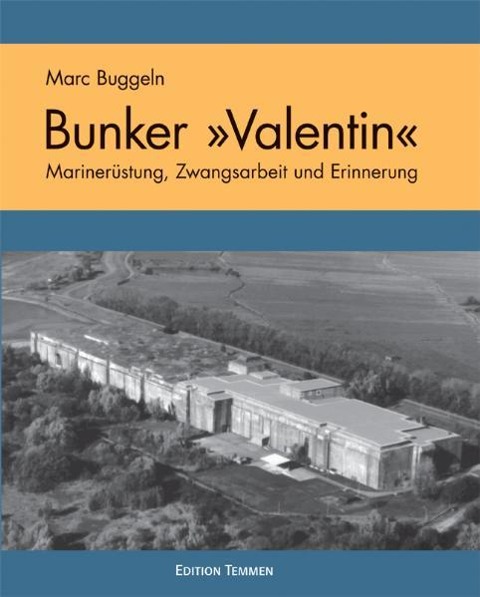 Der U-Boot Bunker ' Valentin' - Marc Buggeln