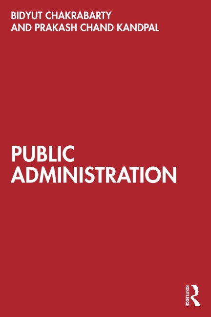 Public Administration - Bidyut Chakrabarty, Prakash Chand Kandpal
