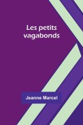 Cover-Bild zum Titel 'Les petits vagabonds' von 'Jeanne Marcel'