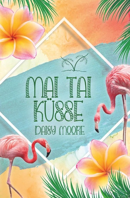 Mai Tai Küsse - Daisy Moore