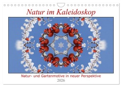 Natur im Kaleidoskop (Wandkalender 2026 DIN A4 quer), CALVENDO Monatskalender - Hanne Wirtz