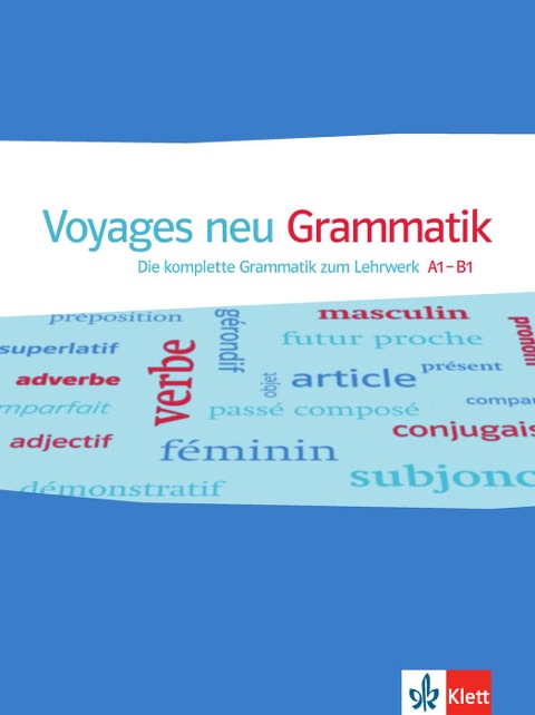 Voyages neu A1-B1. Die komplette Grammatik zum Lehrwerk A1-B1 - 