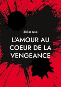 Cover-Bild zum Titel 'l'amour au coeur de la vengeance' von 'Didier Ravo'