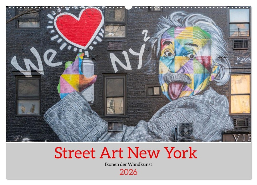 Street Art New York - Ikonen der Wandkunst (Wandkalender 2026 DIN A2 quer), CALVENDO Monatskalender - Karsten Rahn