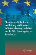 Cover-Bild zum Titel 'Strategisches Verhalten bei der Nutzung von Patenten in Standardisierungsverfahren aus der Sicht des europäischen Kartellrechts' von 'Peter Picht'